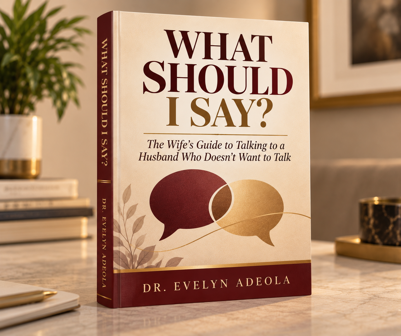 What Should I Say? The Wife's Guide to Talking to a Husband Who Doesn't Want to Talk